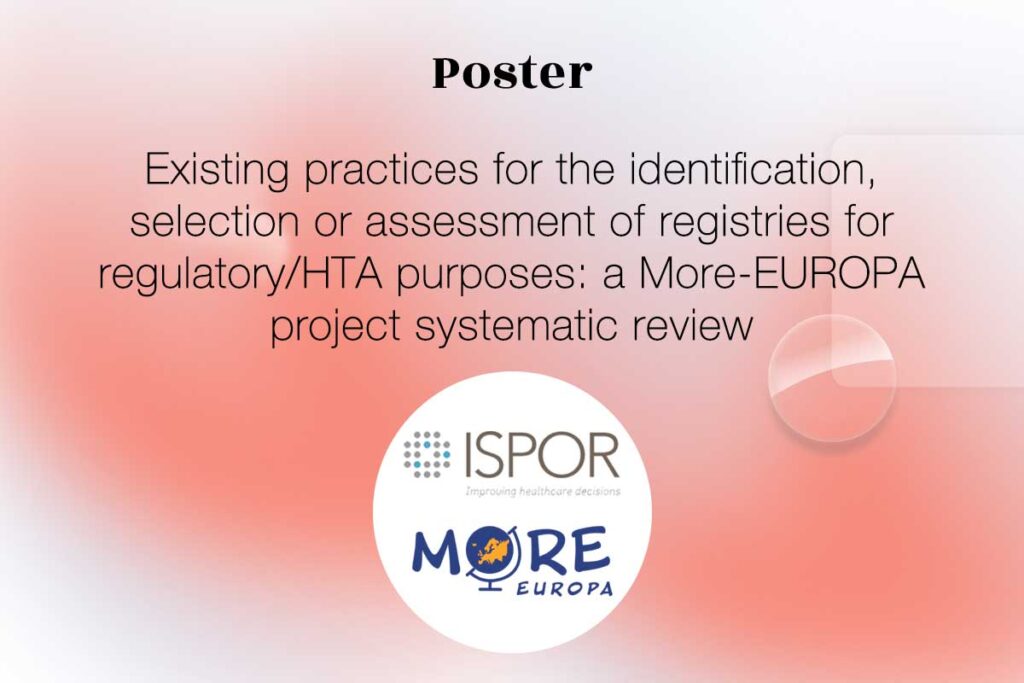 Thumbnail for the poster entitled "Existing practices for the identification, selection or assessment of registries for regulatory/HTA purposes: a More-EUROPA project systematic review " presented during ISPOR Europe 2023