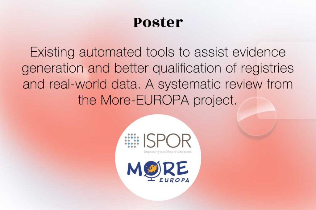 Thumbnail of the poster entitled "Existing automated tools to assist evidence generation and better qualification of registries and real-world data. A systematic review from the More-EUROPA project. " presented at ISPOR Europe 2023